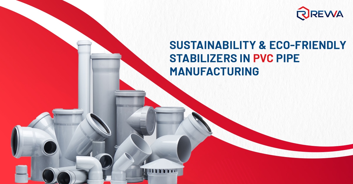 Sustainability and Eco-Friendly Stabilizers in PVC Pipe Manufacturing