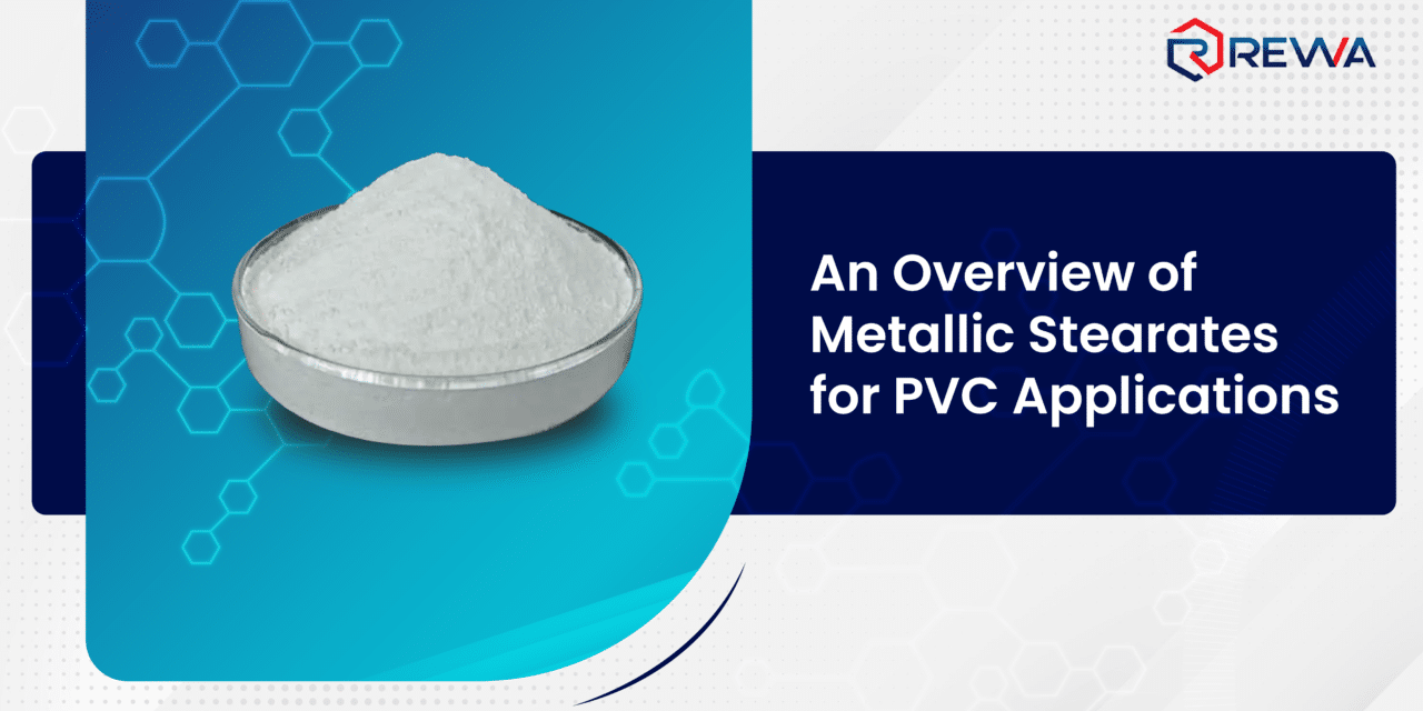 An Overview of Metallic Stearates for PVC Applications